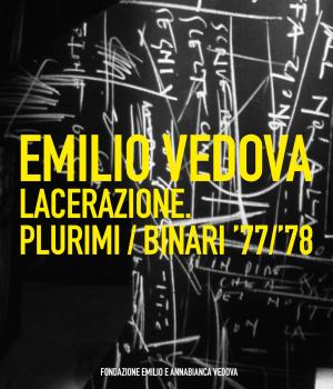 Emilio Vedova. Lacerazione. Plurimi/Binari '77/'78